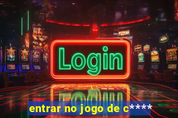 entrar no jogo de c****